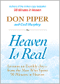 Heaven Is Real: Lessons on Earthly Joy - from the Man Who Spent 90 Minutes in Heaven
