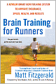 Brain Training For Runners: A Revolutionary New Training System to Improve Endurance, Speed, Health, and Results