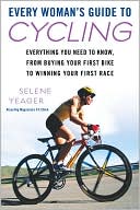 Every Woman's Guide to Cycling by Selene Yeager: Book Cover