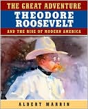 The Great Adventure: Theodore Roosevelt and the Rise of Modern America