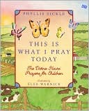 This Is What I Pray Today: Divine Hours Prayers For Children: Divine Hours Prayers for Children