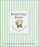 Positively Pooh: Timeless Wisdom from Pooh