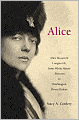 Alice: Alice Roosevelt Longworth, from White House Princess to Washington Power Broker
