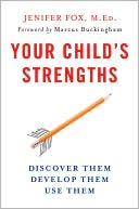 Your Child's Strengths: Discover Them, Develop Them, Use Them