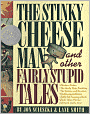 The Stinky Cheese Man and Other Fairly Stupid Tales