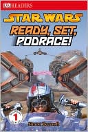 Star Wars: Ready, Set, Podrace! (DK Readers Level 1 Series)