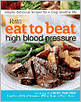Eat to Beat High Blood Pressure: The Tasty Soup-to-Nuts Diet that Can Lower Blood Pressure in Two Weeks