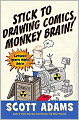 Stick to Drawing Comics, Monkey Brain!: Cartoonist Ignores Helpful Advice