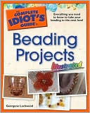 The Complete Idiot's Guide to Beading Projects, Illustrated