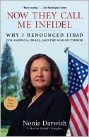 Now They Call Me Infidel: Why I Renounced Jihad for America, Israel, and the War on Terror