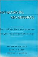 No Margin, No Mission: Health Care Organizations and the Quest for Ethical Excellence