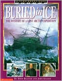 Buried in Ice: The Mystery Of A Lost Arctic Expedition