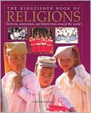 Kingfisher Book of Religions: Festivals, Ceremonies, and Beliefs from Around the World