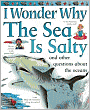 I Wonder Why the Sea is Salty and Other Questions about Oceans