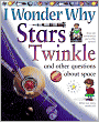 I Wonder Why Stars Twinkle and Other Questions about Space