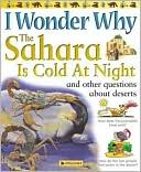 download I Wonder Why the Sahara is Cold at Night and Other Questions about Deserts book