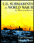U. S. Submarines in World War II: An Illustrated History