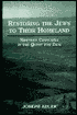Restoring the Jews to Their Homeland: Nineteen Centuries in the Quest for Zion