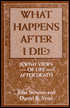 What Happens After I Die?: Jewish Views of Life After Death