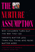 The Nurture Assumption: Why Children Turn Out the Way They Do