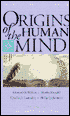 Origins of the Human Mind