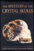 The Mystery of the Crystal Skulls: A Real Life Detective Story of the Ancient World
