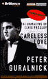 Careless Love: The Unmaking of Elvis Presley (9 Cassettes)