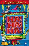 Sidesplitters Ha! Ha! Ha! Over 350 Very Funny Jokes