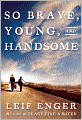 So Brave, Young and Handsome: A Novel