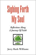 Sighing Forth My Soul: Reflections along a Journey of Faith