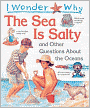 I Wonder Why the Sea is Salty and Other Questions about Oceans