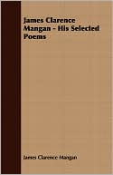 James Clarence Mangan - His Selected Poems
