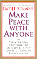 Make Peace with Anyone: Breakthrough Strategies to Quickly End Any Conflict, Feud, or Estrangement