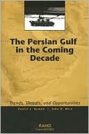 The Persian Gulf in the Coming Decade: Trends, Threats, and Opportunities