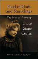 Food of Gods and Starvelings: The Selected Poems of Grace Stone Coates