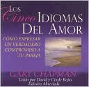 Los Cinco Idiomas del Amor: Como Expresar un Verdadero Compromiso a Tu Pareja
