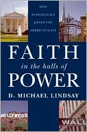 Faith in the Halls of Power: How Evangelicals Joined the American Elite