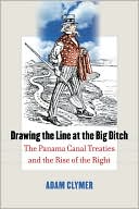 Drawing the Line at the Big Ditch: The Panama Canal Treaties and the Rise of the Right