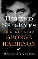 Behind Sad Eyes: The Life of George Harrison