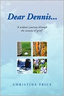 Dear Dennis...: 'A widow's journey through the seasons of Grief'