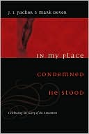 In My Place Condemned He Stood: Celebrating the Glory of the Atonement