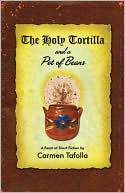 Holy Tortilla and a Pot of Beans: A Feast of Short Fiction