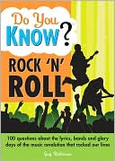 Do You Know Rock'n' Roll? 100 Questions about the Lyrics, Bands and Glory Days of the Music Revolution that Rocked our Lives