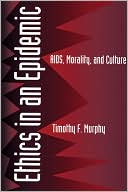 Ethics in an Epidemic: AIDS, Morality, and Culture