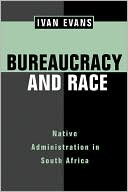 download Bureaucracy and Race : Native Administration in South Africa book