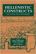 Hellenistic Constructs: Essays in Culture, History, and Historiography