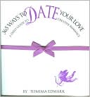 download 365 Ways to Date Your Love : A Daily Guide to Creative Romance book