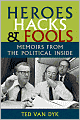 Heroes, Hacks, and Fools: Memoirs from the Political Inside