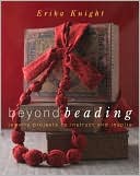 Beyond Beading: Jewelry Projects to Instruct and Inspire