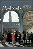 Moral Markets: The Critical Role of Values in the Economy
